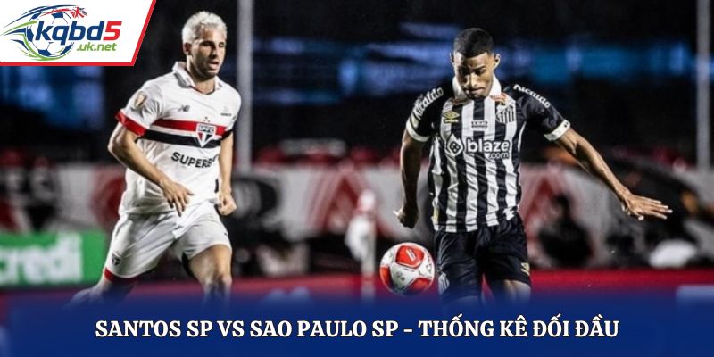 Santos SP vs Sao Paulo SP và lịch sử đối đầu